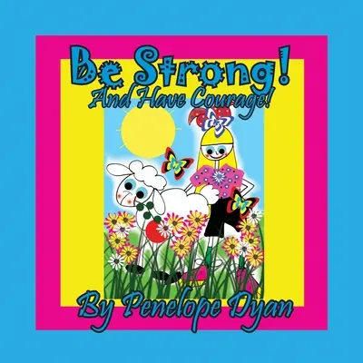 Légy erős! És légy bátor! - Be Strong! And Have Courage!
