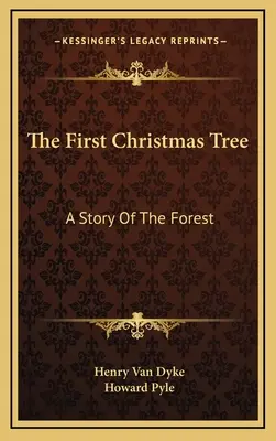 Az első karácsonyfa: Az erdő története - The First Christmas Tree: A Story Of The Forest