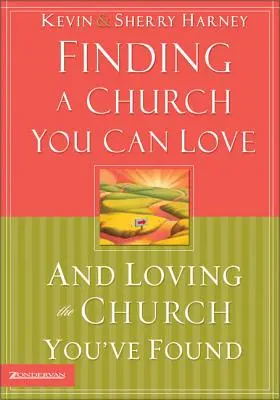 Olyan egyházat találni, amelyet szeretni tudsz, és szeretni az egyházat, amelyet találtál - Finding a Church You Can Love and Loving the Church You've Found