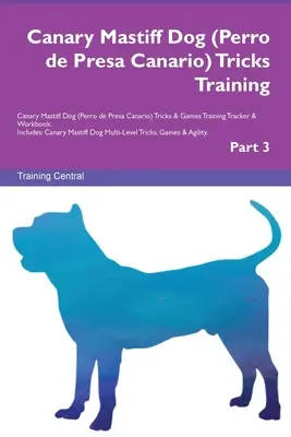 Kanári masztiff kutya (Perro de Presa Canario) Trükkök Kiképzés Kanári masztiff kutya trükkök és játékok Kiképzési nyomkövető és munkafüzet. Tartalmazza: Canary Mastiff Do - Canary Mastiff Dog (Perro de Presa Canario) Tricks Training Canary Mastiff Dog Tricks & Games Training Tracker & Workbook. Includes: Canary Mastiff Do