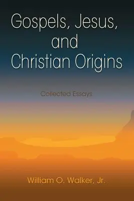 Evangéliumok, Jézus és a keresztény eredet: Collected Essays (Összegyűjtött esszék) - Gospels, Jesus, and Christian Origins: Collected Essays