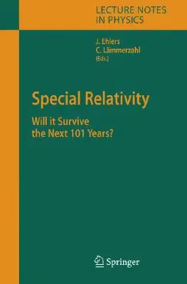 Speciális relativitáselmélet: Túléli-e a következő 101 évet? - Special Relativity: Will It Survive the Next 101 Years?