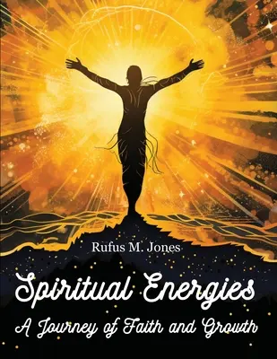 Spirituális energiák - A hit és a növekedés utazása - Spiritual Energies - A Journey of Faith and Growth