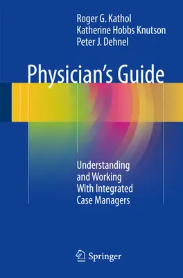 Orvosi kézikönyv: Az integrált esetmenedzserek megértése és együttműködése - Physician's Guide: Understanding and Working with Integrated Case Managers