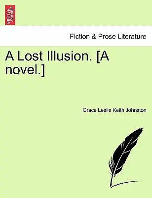 Egy elveszett illúzió. [Egy regény.] - A Lost Illusion. [A Novel.]