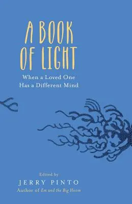 A fény könyve: Amikor egy szerettünk másképp gondolkodik - A Book of Light: When a Loved One Has a Different Mind