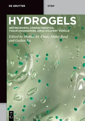 Hidrogélek: Antimikrobiális tulajdonságok, szövetszerkesztés, gyógyszeradagoló eszköz - Hydrogels: Antimicrobial Characteristics, Tissue Engineering, Drug Delivery Vehicle