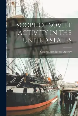 A szovjet tevékenység kiterjedése az Egyesült Államokban - Scope of Soviet Activity in the United States