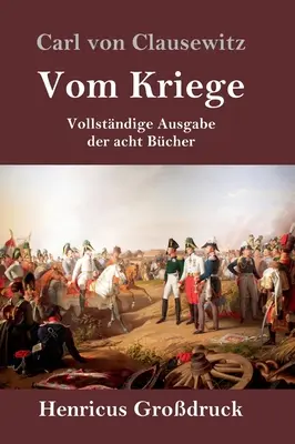 Vom Kriege (Grodruck): Vollstndige Ausgabe der acht Bcher