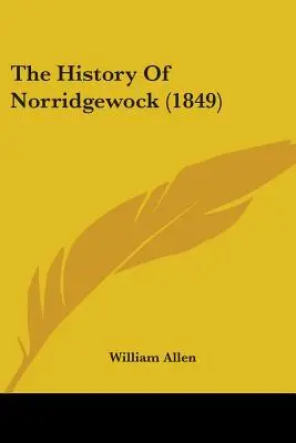 Norridgewock története (1849) - The History Of Norridgewock (1849)