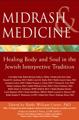 Midrás és orvostudomány: A test és a lélek gyógyítása a zsidó értelmező hagyományban - Midrash & Medicine: Healing Body and Soul in the Jewish Interpretive Tradition