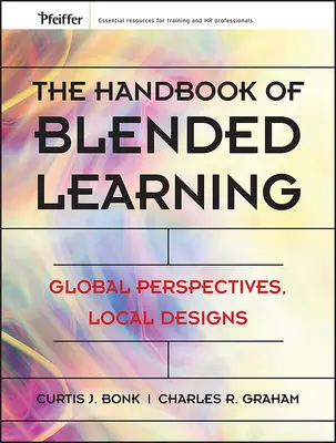 A kevert tanulás kézikönyve: Globális perspektívák, helyi tervek - The Handbook of Blended Learning: Global Perspectives, Local Designs