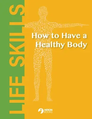 Hogyan legyen egészséges a testünk? - How to Have a Healthy Body