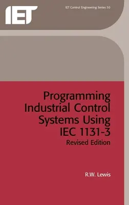 Ipari vezérlőrendszerek programozása az Iec 1131-3 alkalmazásával - Programming Industrial Control Systems Using Iec 1131-3