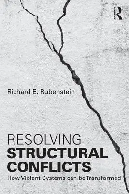 Strukturális konfliktusok megoldása: Hogyan alakíthatók át az erőszakos rendszerek - Resolving Structural Conflicts: How Violent Systems Can Be Transformed