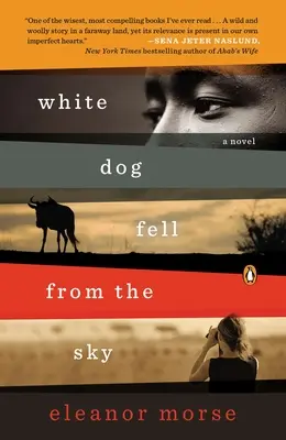 Fehér kutya leesett az égből: Fehér kutya leesett az égből: Egy regény - White Dog Fell from the Sky: White Dog Fell from the Sky: A Novel