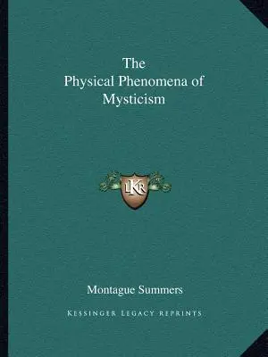 A misztika fizikai jelenségei - The Physical Phenomena of Mysticism