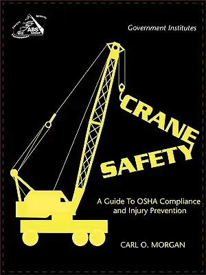 Crane Safety: A Guide to OSHA Compliance and Injury Prevention (Útmutató az OSHA betartásához és a sérülések megelőzéséhez) - Crane Safety: A Guide to OSHA Compliance and Injury Prevention