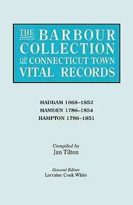 Barbour Collection of Connecticut Town Vital Records. kötet: Haddam 1668-1852, Hamden 1786-1854, Hampton 1786-1851. - Barbour Collection of Connecticut Town Vital Records. Volume 17: Haddam 1668-1852, Hamden 1786-1854, Hampton 1786-1851