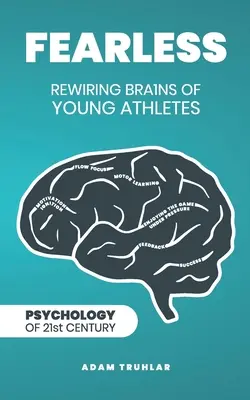 Félelem nélkül: Fiatal sportolók agyának újratáplálása - Fearless: Rewiring Brains of Young Athletes