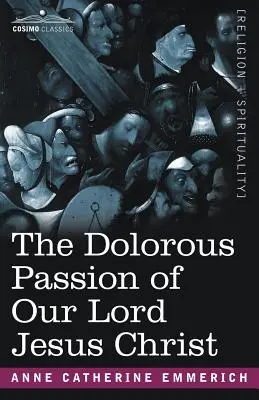 Urunk, Jézus Krisztus fájdalmas szenvedése - The Dolorous Passion of Our Lord Jesus Christ