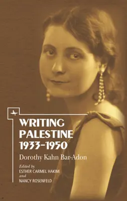 Palesztina írása 1933-1950: Dorothy Kahn Bar-Adon - Writing Palestine 1933-1950: Dorothy Kahn Bar-Adon