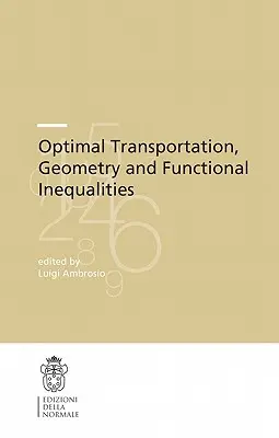 Optimális szállítás, geometria és funkcionális egyenlőtlenségek - Optimal Transportation, Geometry and Functional Inequalities