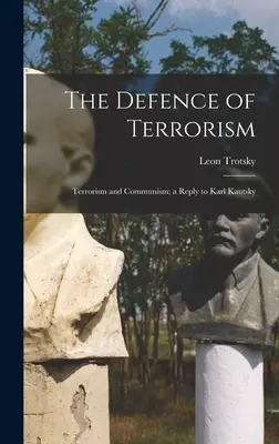 A terrorizmus védelme; Terrorizmus és kommunizmus; Válasz Karl Kautskyra - The Defence of Terrorism; Terrorism and Communism; a Reply to Karl Kautsky