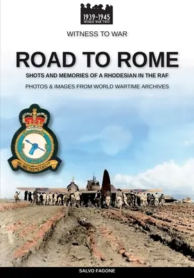 Út Rómába: Egy rodoszi pilóta felvételei és emlékei a RAF-nál - Road to Rome: Shots and Memories of a Rhodesian in the RAF