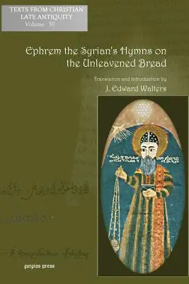 Efrém szíriai énekei a kovásztalan kenyérről - Ephrem the Syrian's Hymns on the Unleavened Bread