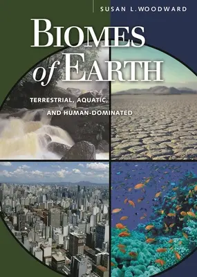 A Föld biomjai: Az ember által uralt szárazföldi, vízi és vízi biomasszák: Terrestrial, Aquatic, and Human-Dominated Dominated - Biomes of Earth: Terrestrial, Aquatic, and Human-Dominated