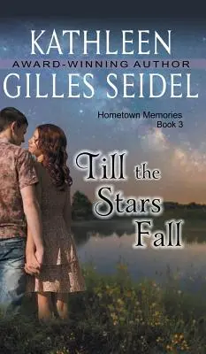 Amíg a csillagok le nem hullanak (Hometown Memories, 3. könyv) - Till the Stars Fall (Hometown Memories, Book 3)