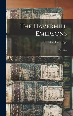 A Haverhill Emersonok: Haverhill Haverhill - Haverhill Haverhill: Az első rész - The Haverhill Emersons: Part First