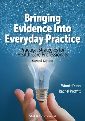 A bizonyítékok beemelése a mindennapi gyakorlatba: Gyakorlati stratégiák az egészségügyi szakemberek számára - Bringing Evidence Into Everyday Practice: Practical Strategies for Healthcare Professionals