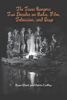 The Texas Rangers: Két évtized a rádióban, a filmben, a televízióban és a színpadon - The Texas Rangers: Two Decades on Radio, Film, Television, and Stage