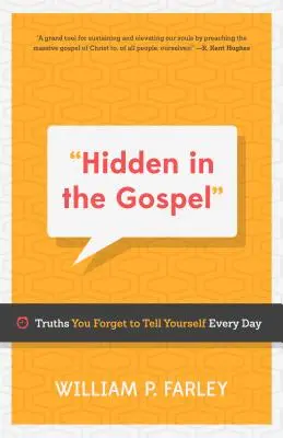 Az evangéliumban elrejtve: Igazságok, amelyeket minden nap elfelejtesz elmondani magadnak - Hidden in the Gospel: Truths You Forget to Tell Yourself Every Day