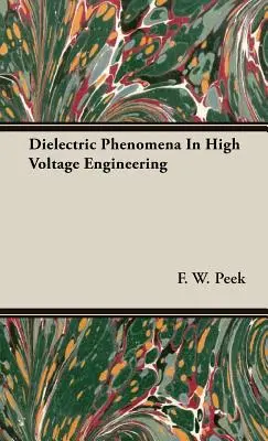 Dielektromos jelenségek a nagyfeszültségű technikában - Dielectric Phenomena In High Voltage Engineering