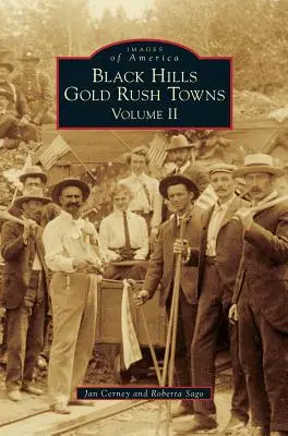 Black Hills aranyláz városok: II. kötet - Black Hills Gold Rush Towns: Volume II