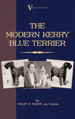 A modern Kerry Blue Terrier (A Vintage Dog Books Breed Classic) - The Modern Kerry Blue Terrier (A Vintage Dog Books Breed Classic)