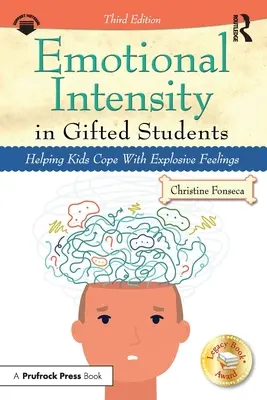 Érzelmi intenzitás a tehetséges tanulókban: A gyerekek segítése a robbanásszerű érzésekkel való megbirkózásban - Emotional Intensity in Gifted Students: Helping Kids Cope with Explosive Feelings