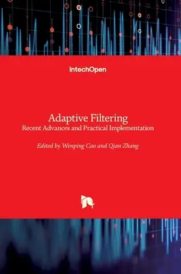 Adaptív szűrés: Újabb előrelépések és gyakorlati megvalósítás - Adaptive Filtering: Recent Advances and Practical Implementation
