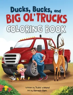 Kacsák, bakok és nagy teherautók: Színezőkönyv - Ducks, Bucks, and Big Ol' Trucks: Coloring Book