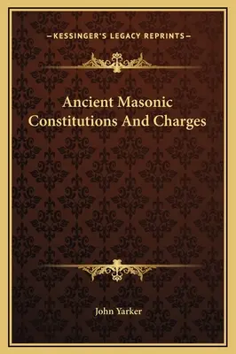 Ősi szabadkőműves alkotmányok és díjak - Ancient Masonic Constitutions And Charges