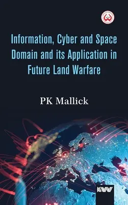 Információs, kiber- és űrterület és annak alkalmazása a jövő szárazföldi hadviselésében - Information, Cyber and Space Domain and its Application in Future Land Warfare