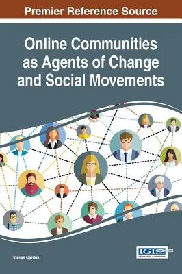 Az online közösségek mint a változás és a társadalmi mozgalmak mozgatórugói - Online Communities as Agents of Change and Social Movements