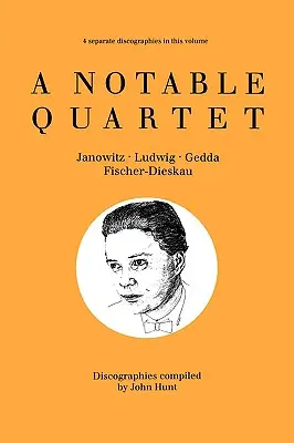 A Notable Quartet. 4 diszkográfia. Gundula Janowitz, Christa Ludwig, Nicolai Gedda, Dietrich Fischer-Dieskau. [1995]. - A Notable Quartet. 4 Discographies. Gundula Janowitz, Christa Ludwig, Nicolai Gedda, Dietrich Fischer-Dieskau. [1995].