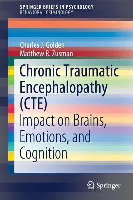 Krónikus traumás enkefalopátia (Cte): Agyra, érzelmekre és megismerésre gyakorolt hatása - Chronic Traumatic Encephalopathy (Cte): Impact on Brains, Emotions, and Cognition