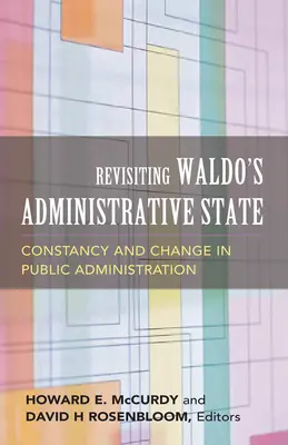 Waldo közigazgatási államának felülvizsgálata: Állandóság és változás a közigazgatásban - Revisiting Waldo's Administrative State: Constancy and Change in Public Administration