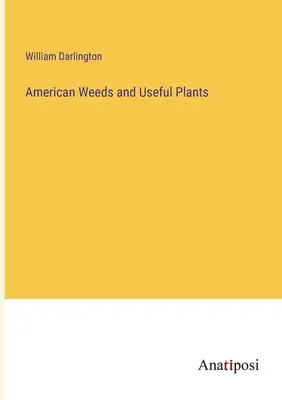 Amerikai gyomok és haszonnövények - American Weeds and Useful Plants