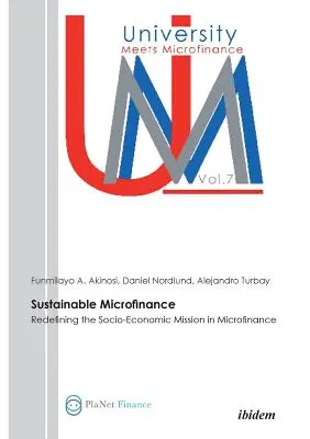 Fenntartható mikrofinanszírozás. A társadalmi-gazdasági küldetés újradefiniálása a mikrofinanszírozásban - Sustainable Microfinance. Redefining the Socio-Economic Mission in Microfinance